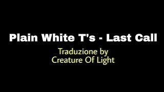 Plain White T's - Last Call TRADUZIONE IN ITALIANO