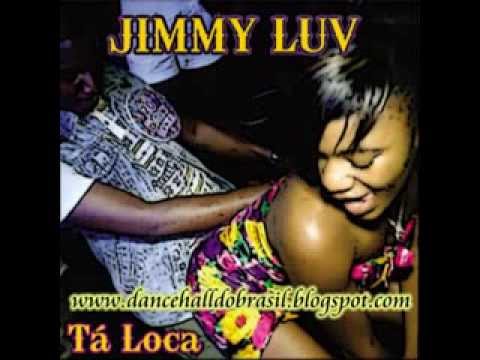 Jimmy Luv - Ta Loca [ Dancehall Brasil ]