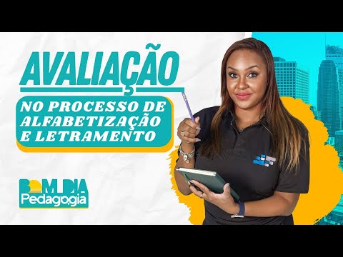 Bom Dia Pedagogia – Avaliação no Processo de Alfabetização e Letramento | Prof. Fabiana Firmino