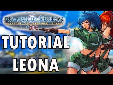 Learn to play with Leona - COMPLETE TUTORIAL KOF 2002