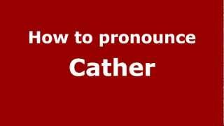 How to pronounce Cather