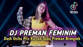 Download lagu DJ DASH UCIHA PLIS KU TAK SUKA PREMAN BRENGSEK | DJ PREMINIM SLOW | FULL BASS 🔥 mp3