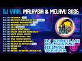 DJ Viral Kompilasi Malaysia & Melayu 2026 🔥 DJ Remix Full Bass Nonstop Terbaik