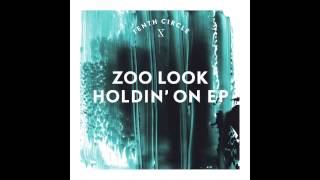 Zoo Look - Holdin On (Tenth Circle)