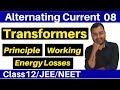 Alternating Current 08 Transformers STEP UP STEP DOWN Energy Losses In Transformers JEE NEET