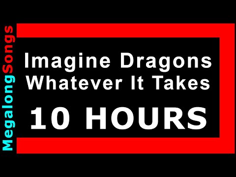 Imagine Dragons - Whatever It Takes 🔴 [10 HOUR LOOP] ✔️