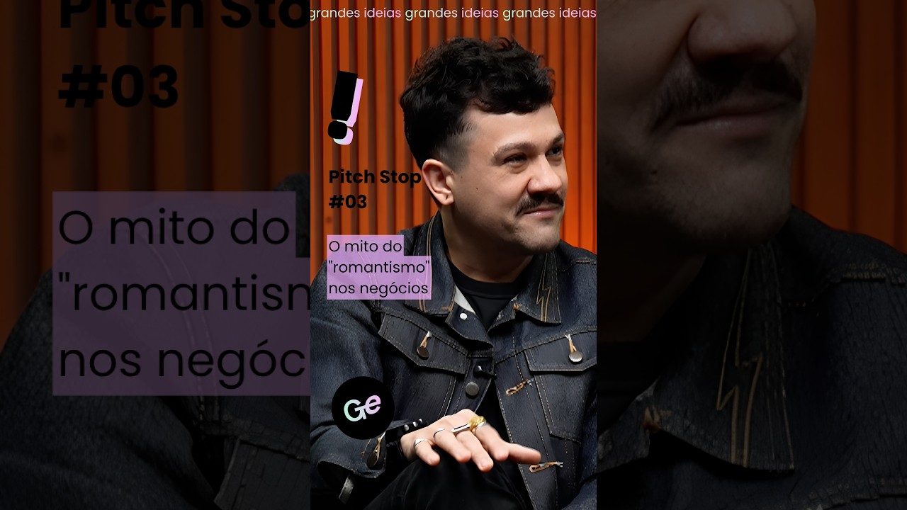 Pitch Stop #03 | O mito do "romantismo" nos negócios