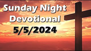 Sunday Night Devotional - 5/5/2-24