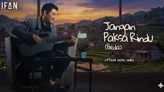 Download lagu Ifan Seventeen - Jangan Paksa Rindu (Beda) |   mp3