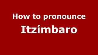How to pronounce Itzímbaro