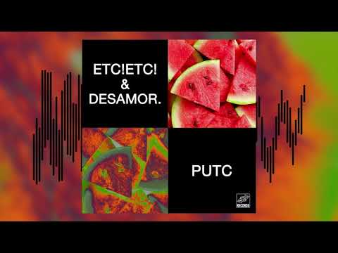 ETC!ETC! & Desamor. - Putc [Official Audio]