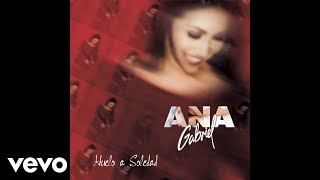 Ana Gabriel - Me He Cansado de Ti (Cover Audio)
