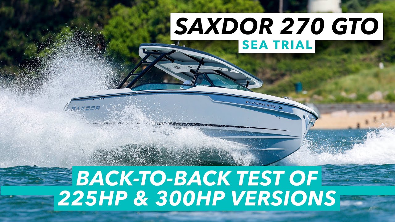 Saxdor 270 GTO sea trial review | Back-to-back test of 225hp & 300hp versions | MBY
