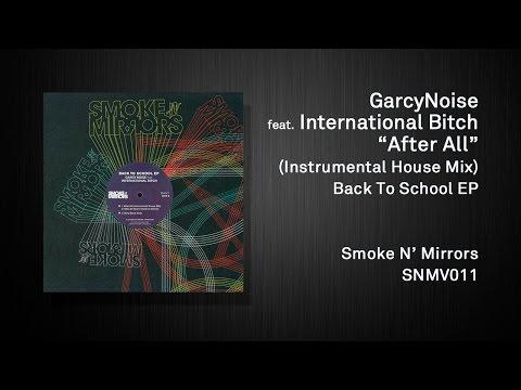 GarcyNoise feat. International Bitch - After All (Instrumental House Mix)