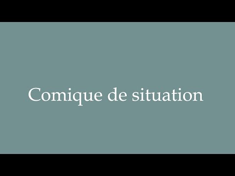 How to Pronounce ''Comique de situation'' (Situational comedy) Correctly in French