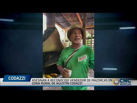 ASESINAN A RECONOCIDO VENDEDOR DE MAZORCAS EN ZONA RURAL DE AGUSTÍN CODAZZI