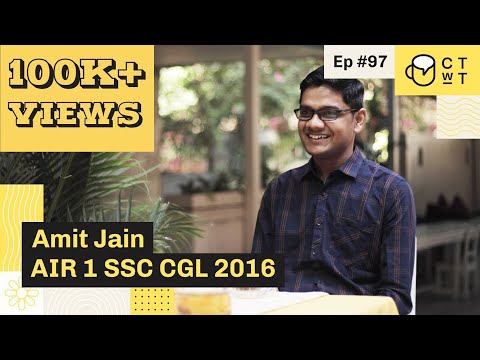 CTwT E97 - SSC CGL 2016 Topper Amit Jain AIR 1