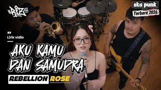 Download lagu AKU KAMU DAN SAMUDRA – Rebellion Rose | Ska Punk Indonesia 2026 mp3