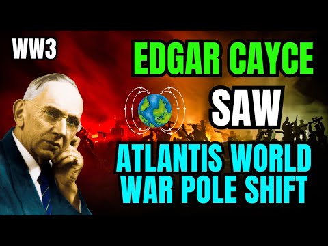 Edgar Cayce's Atlantis Prophecy:  World War Pole Shift Secrets with Edgar Cayce | AstroChillWire