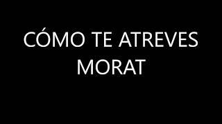 Morat - Cómo Te Atreves (Lyrics)