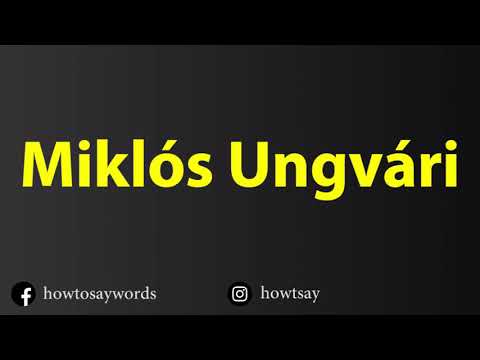 How To Pronounce Miklos Ungvari