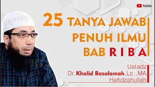 Download lagu 25 QUESTIONS AND ANSWERS FULL OF KNOWLEDGE ABOUT RIBA CHAPTER | Ustadz Khalid Basalamah Hafidzahu... mp3