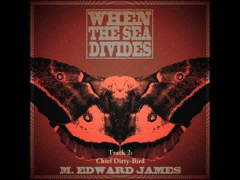 WHEN THE SEA DIVIDES - Full album by M. Edward James