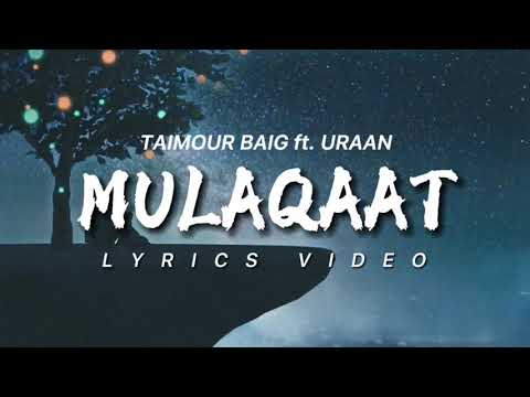 MULAQAAT - TAIMOUR BAIG ft. URAAN (LYRICS VIDEO)
