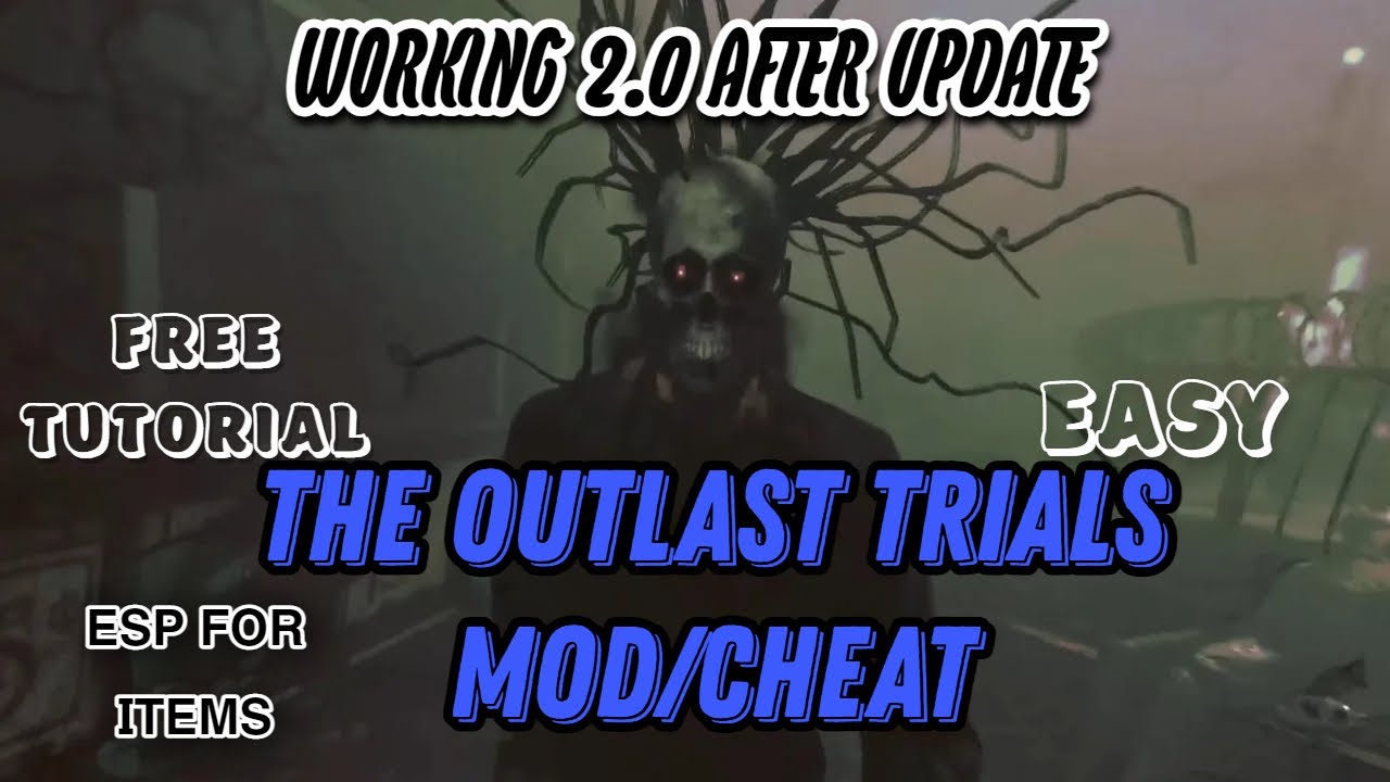 The Outlast Trials Cheat/Mod tutorial 2.0 After Update