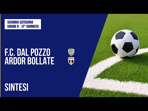 HIGHLIGHTS | F.C. DAL POZZO - ARDOR BOLLATE 3-0 | SECOND CATEGORY | MATCHDAY 17 | GROUP R
