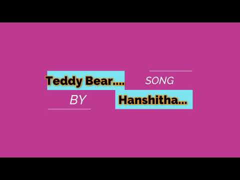 Teddy Bear song///by HANSHITHA......by ///MAGIC MOVES........