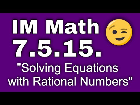 😉 7th Grade, Unit 5, Lesson 15 "Solving Equations with Rational Numbers"  IM Math