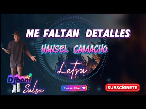 HANSEL CAMACHO - ME FALTAN DETALLES DjBONI Salsa (Video/Letra)