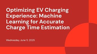 Optimizing EV Charging Experience: Machine Learning for Accurate Charge Time Estimation