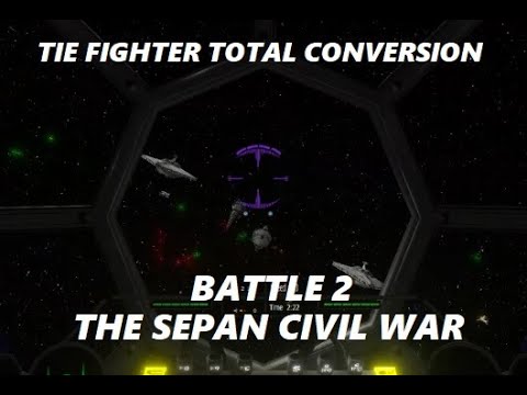 Star Wars Tie Fighter Total Conversion Playthrough Battle 2 The Sepan Civil War