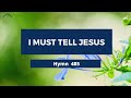 I Must Tell Jesus Adventist Hymn 485🍑🍒