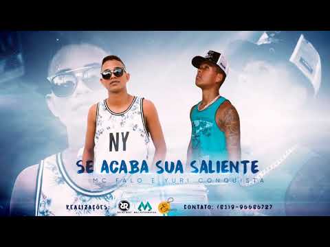 Yuri Conquista E Mc Falo Vagabundo - Se Acaba Sua Saliente
