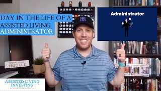 DAY IN THE LIFE OF AN ASSISTED LIVING FACILITY ADMINISTRATOR | Assisted Living Investing