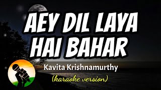 Download lagu Aey Dil Laya Hai Bahar - Kavita Krishnamurthy (karaoke version) mp3 Download lagu Aey Dil Laya Hai Bahar - Kavita Krishnamurthy (karaoke version) mp3