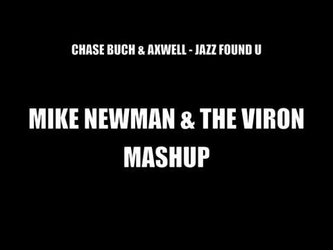 CHASE BUTCH & AXWELL - JAZZ FOUND U (MIKE NEWMAN & THE VIRON MASHUP)
