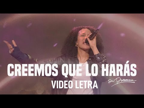 Creemos Que Lo Harás - Su Presencia (Letra) Música Cristiana