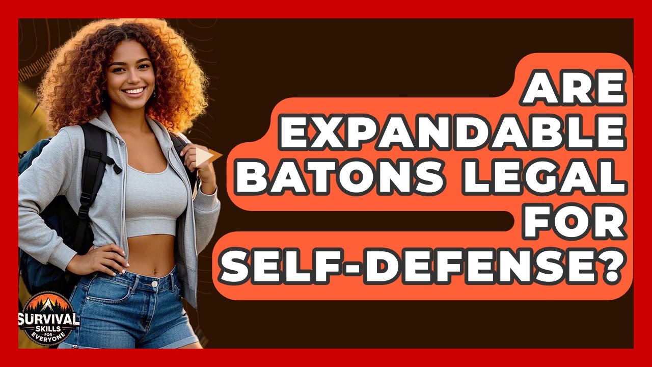 Are Expandable Batons Legal For Self-defense? - Survival Skills for Everyone