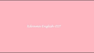 Kdrama English OST Playlist (part 1)