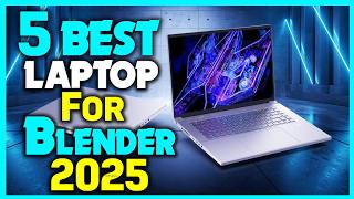 ✅Best Laptops for Blender in 2025 - Buyers Guide for Blender Laptops