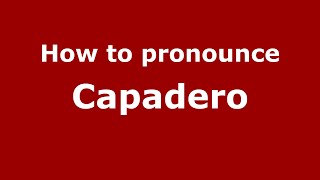 How to pronounce Capadero