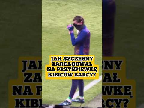 Jak Szczęsny zareagował na przyśpiewkę kibiców Barcelony? #piłkanożna #fcbarcelona #polska