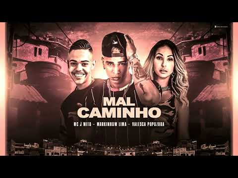 MARKINHOW LIMA FEAT. MC JMITO E VALESCA POPOZUDA - MAL CAMINHO (REMIX BREGA FUNK)