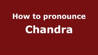 How to pronounce Chandra