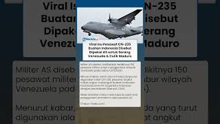 Viral Isu Pesawat CN-235 Buatan Indonesia Disebut Dipakai AS Serang Venezuela & Culik Maduro