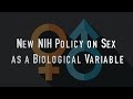 The New NIH Policy on Sex as a Biological Variable